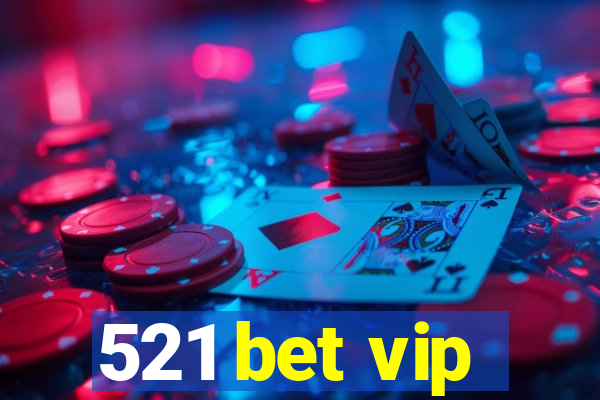 521 bet vip